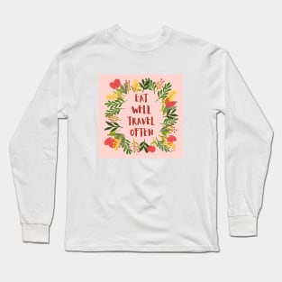 Eat Well Travel Often Spring Pink | Floral Wreath | Quote Long Sleeve T-Shirt